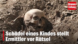 Amstetten Schädel eines Kindes stellt Ermittler vor Rätsel  kronetv NEWS [upl. by Lavina]