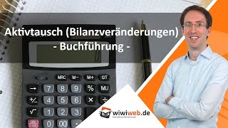 Aktivtausch Bilanzveränderungen  Buchführung ► wiwiwebde [upl. by Threlkeld]