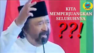 Kita Memperjuangkan Seluruhnya   Pidato Inspiratif Surya Paloh  Partai NasDem [upl. by Nofpets]