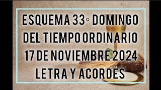 ESQUEMA 33° DOMINGO DEL TIEMPO ORDINARIO 17 DE NOVIEMBRE 2024  LETRA Y ACORDES [upl. by Colbye]