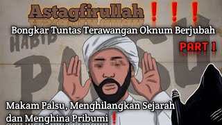 Part 1 TERAWANGAN GHOIB OKNUM BERJUBAH DAN MAKAM PALSU [upl. by Fredi]