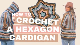 How to Crochet a Granny Hexagon Cardigan CAMPFIRE CARDIGAN TUTORIAL [upl. by Malory769]