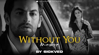 Without You Mashup  SICKVED [upl. by Nodnorb]