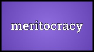 Meritocracy Meaning [upl. by Assirok]