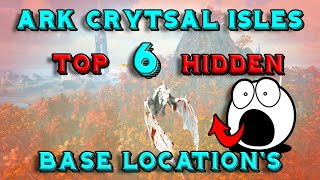 Ark Crystal Isles Top 6 Hidden Base Locations Official [upl. by Jorie]