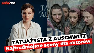 Tatuażysta z Auschwitz  NAJTRUDNIEJSZE SCENY  Anna Próchniak Marcel Sabat  wywiad [upl. by Hube]