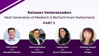 Swissnex Venture Leaders MedTech amp BioTech From Switzerland  Part 3 [upl. by Dublin]