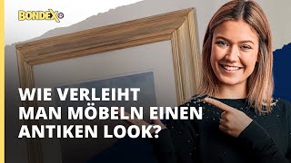 Wie verleiht man Möbeln einen antiken Look  Anleitung  BONDEX [upl. by Berny]