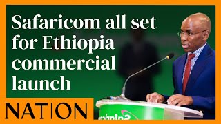 Safaricom all set for Ethiopia commercial launch [upl. by Dayle32]