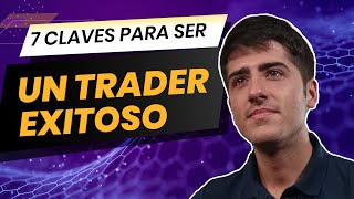 🚀 7 CLAVES para ser un TRADER EXITOSO trading traders inversiones [upl. by Abner]