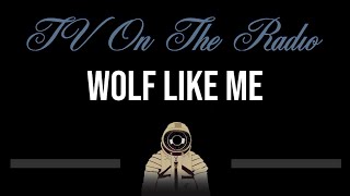 TV On The Radio • Wolf Like Me CC Upgraded Video 🎤 Karaoke Instrumental Lyrics [upl. by Harp]