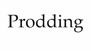 How to Pronounce Prodding [upl. by Fonz]