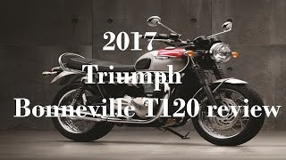 2017 Triumph Bonneville T120 review [upl. by Schmitt]