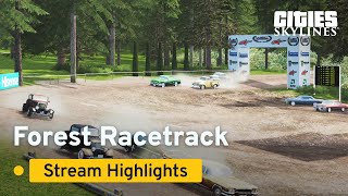 Forest Racetrack Highlights  Stream Highlights  Cities Skylines [upl. by Parfitt]