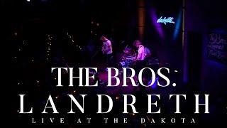 The Bros Landreth • Live at the Dakota [upl. by Otanutrof]