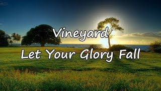 Vineyard  Let Your Glory Fall with lyrics [upl. by Gebelein943]