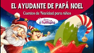 CUENTO DE NAVIDAD PARA NIÑOS El ayudante de Papá Noel 🎅 [upl. by Varden937]