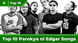 Top 10 Parokya Ni Edgar Songs [upl. by Liuqa319]