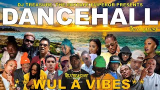 Dancehall Mix 2024  New Dancehall Songs 2024  WUL A VIBES  Masicka Intence Kraff  DJ Treasure [upl. by Egwan]