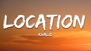 Khalid  Location Lyrics [upl. by Otrevire158]