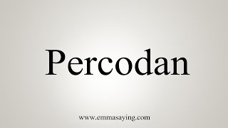 How To Say Percodan [upl. by Arretal]