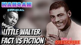 Little walter fact vs fiction [upl. by Ynnav]