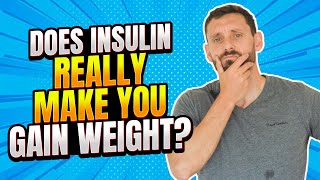 Does insulin REALLY make you gain weight [upl. by Lraed127]