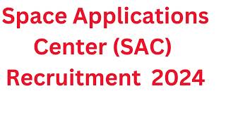 Space Applications Center SAC Ahmedabad Recruitment for Scientist Engineer Posts 2024 [upl. by Maje]