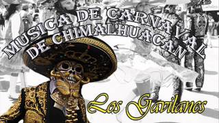 LOS GAVILANES MUSICA DE CARNAVAL DE CHIMALHUACAN [upl. by Retsub]