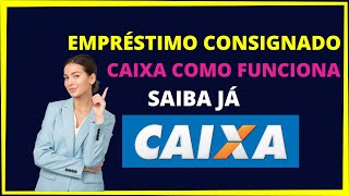 EMPRÉSTIMO CONSIGNADO CAIXA COMO FUNCIONA [upl. by Olenta411]