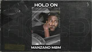 Manzano MBM  Hold on Official Lyric Video [upl. by Elad]