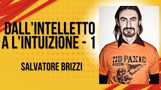 Salvatore Brizzi  DallIntelletto a L Intuizione  1 [upl. by Zipah504]