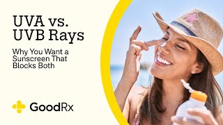 Why You Need a Sunscreen That Blocks Both UVA and UVB Rays  GoodRx [upl. by Joly]