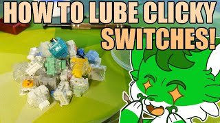 CLICKY GANGs Guide on how to lube CLICKY SWITCHES [upl. by Ykcor]