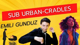 Sub UrbanCradles Emili Gunduz [upl. by Dobbins]