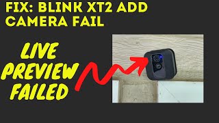 Fix Blink XT2 Live Preview Failed and Cameras will not connect [upl. by Sreip]