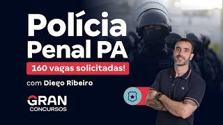 Concurso Polícia Penal PA  160 vagas solicitadas Saiba com Diego Ribeiro [upl. by Assirram263]