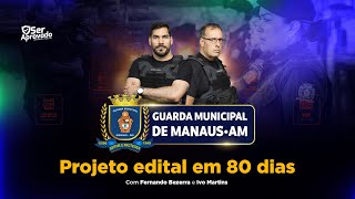 Concurso Guarda Municipal de Manaus  Projeto Edital em 80 Dias com Fernando Bezerra e Ivo Martins [upl. by Sutsuj]