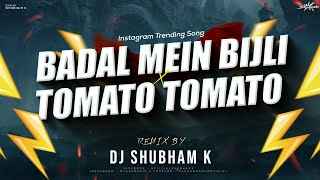 Badal Me Bijli Bar Bar Chamke Vs Tomato Tomato Remix Dj Shubham K  Instagram Viral DJ Song [upl. by Asiel273]