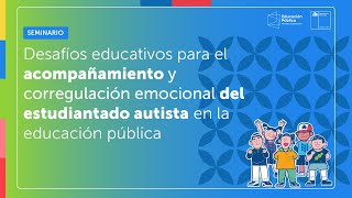 II Seminario Desafíos Educativos para el Acompañamiento Emocional del Estudiantado Autista [upl. by Aikam]