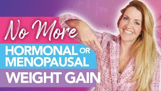 NO MORE Hormonal amp Menopausal Weight Gain [upl. by Alehc]