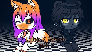 Lolbit and Yenndo part 3 sad Lolbit X Yenndo [upl. by Harlen134]