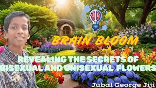 Revealing the Secrets of Bisexual and Unisexual Flowers  Botany  JubalGeorgeJiji [upl. by Naveb]