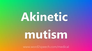 Akinetic mutism  Medical Definition [upl. by Eijneb]