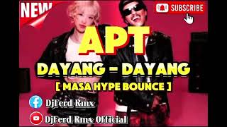 TIKTOK VIRAL APT X DAYANGDAYANG MASA HYPE BOUNCE135BPM DJFERD RMX [upl. by Arual]