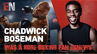 RIP Chadwick Boseman Huge Boxing Fan  EsNews Boxing [upl. by Taddeo]