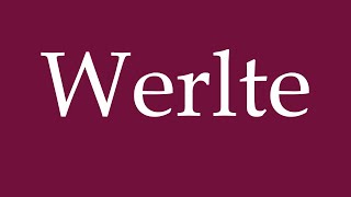 How to Pronounce Werlte Correctly in German [upl. by Deirdra]