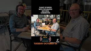 Ep 74  Available Oct 1st A flight of beers with four of the mayoral candidates for HRM [upl. by Sanjiv]