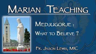 Medjugorje What to Believe  Marian Teaching [upl. by Nosreffej]