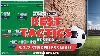 The Best Tactics on FM24 Tested  532 STRIKERLESS WALL  Football Manager 2024 v244 [upl. by Bull]